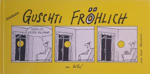 Guschti Fröhlich | Nebelspalter | Beim Autor noch erhältlich